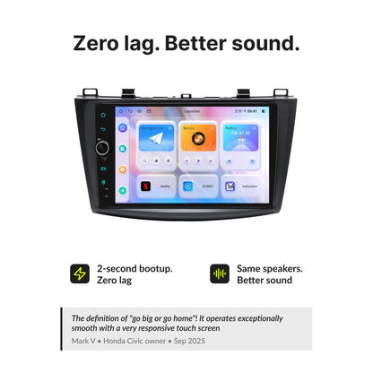 Zero lag and enhanced sound quality on Mazda Series 3 2009-2013 9” Wireless CarPlay Android Head Unit with 2-second boot time.